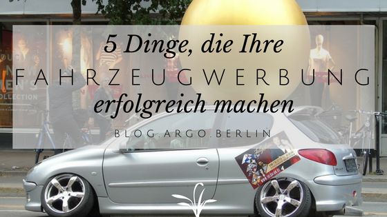 5 Dinge, die Ihre Fahrzeugwerbung erfolgreich machen und 4 Fehler, die Sie besser vermeiden Blogtitel: 5 Dinge, die Ihre Fahrzeugwerbung erfolgreich machen
