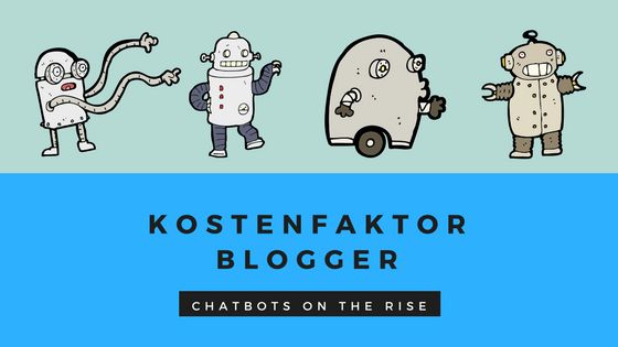 Bots zur Blogger-Akquise – was uns Bloggern noch bevorsteht Coverbild: Kostenfaktor Blogger - Chatbots on the rise